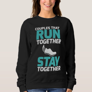 Couples That Run Together Stay Together Partner Ru Sweatshirt