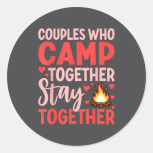 Couples Who Camp Together Stay Together Quote Classic Round Sticker