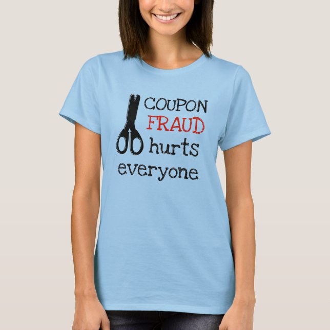 Coupon Fraud Hurts T-Shirt (Front)