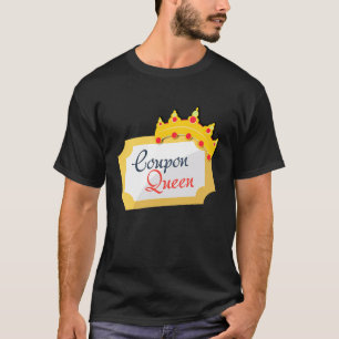 Coupon Queen Shopping Extreme Couponing Couponer B T-Shirt
