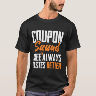 Coupon Squad Free Always Tastes Better Bargain Cou T-Shirt