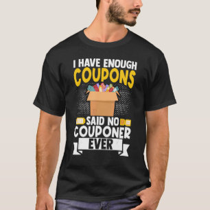 Couponer Couponing Cardboard Box I Have Enough Cou T-Shirt