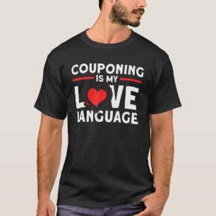 Couponing Is My Love Language Couponer Couponing T-Shirt