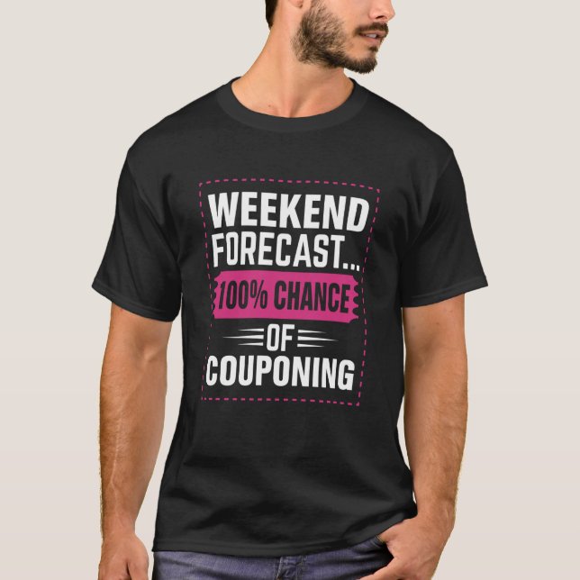 Couponing Save Weekend Forecast 100 Chance of Coup T-Shirt (Front)
