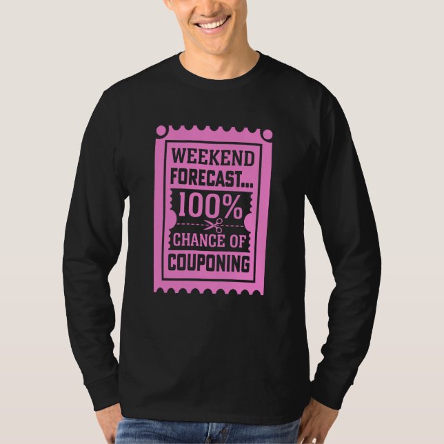 Couponing Save Weekend Forecast 100 Chance of Coup T-Shirt (Front)