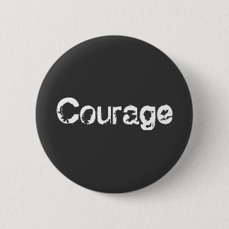Courage 6 Cm Round Badge