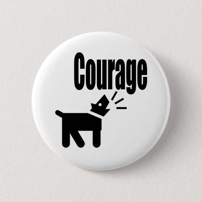 Courage 6 Cm Round Badge (Front)