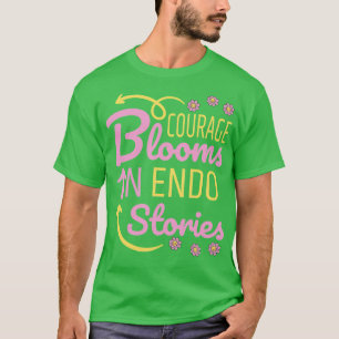 Courage blooms in endo stories T-Shirt