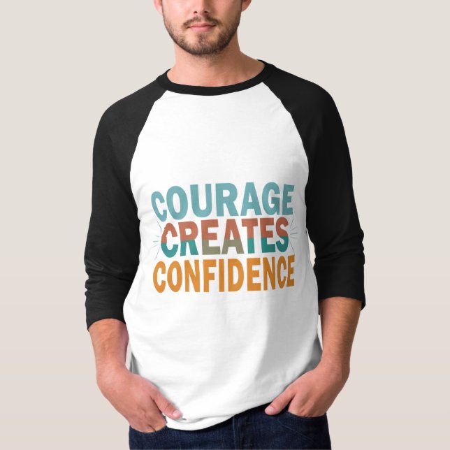 Courage Creates Confidence T-Shirt (Front)