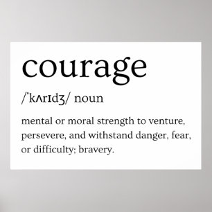 Courage Definition - Strength to Withstand Danger Poster