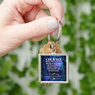Courage Does Not Always Roar Key Ring