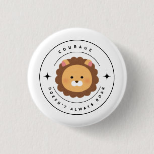 Courage Doesn't Always Roar Quote Button Pin