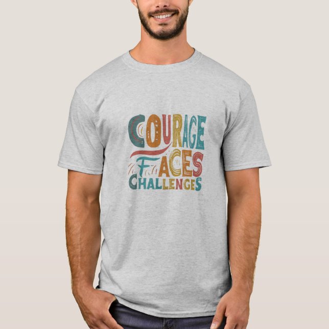Courage Faces Challenges: Stand Strong Against Adv T-Shirt (Front)
