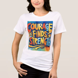 Courage Finds Strength Inspirational T-Shirt Tri-Blend Shirt