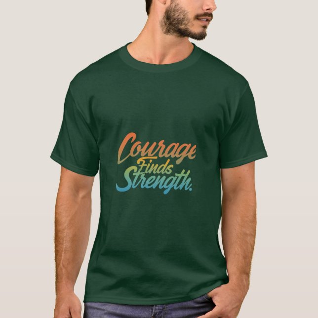  Courage Finds Strength T-Shirt Design (Front)