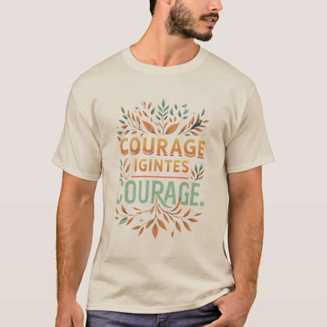 Courage Ignites Courage T-shirt  (Front)