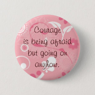 Courage is... 6 cm round badge