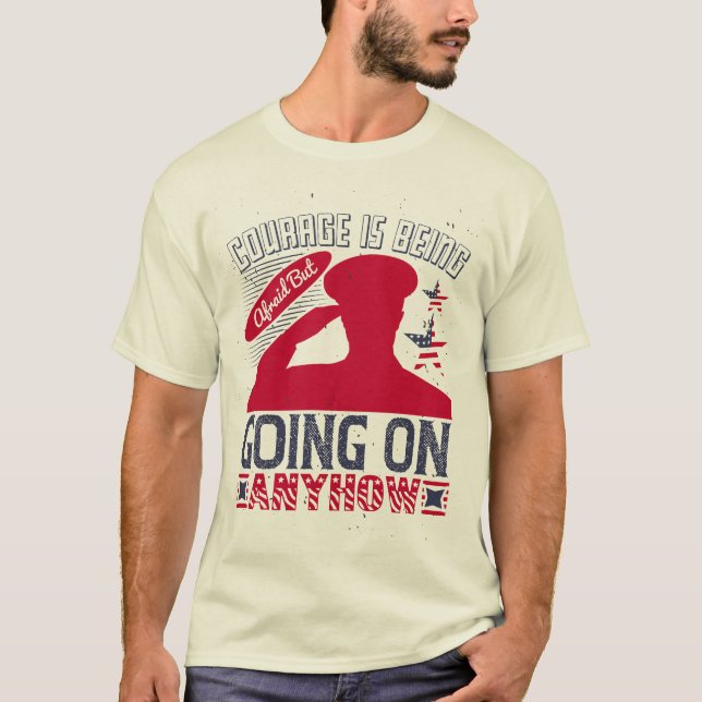 Courage is being afraid but going on anyhow T-Shirt (Front)