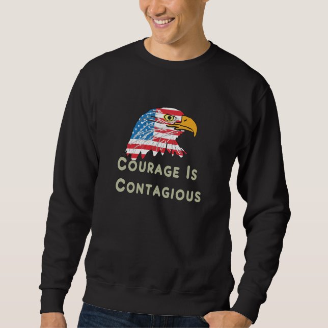 Courage Is Contagious Sweatshirt (Front)