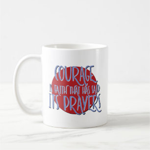 Courage Is Faith Recovery Slogan Mug