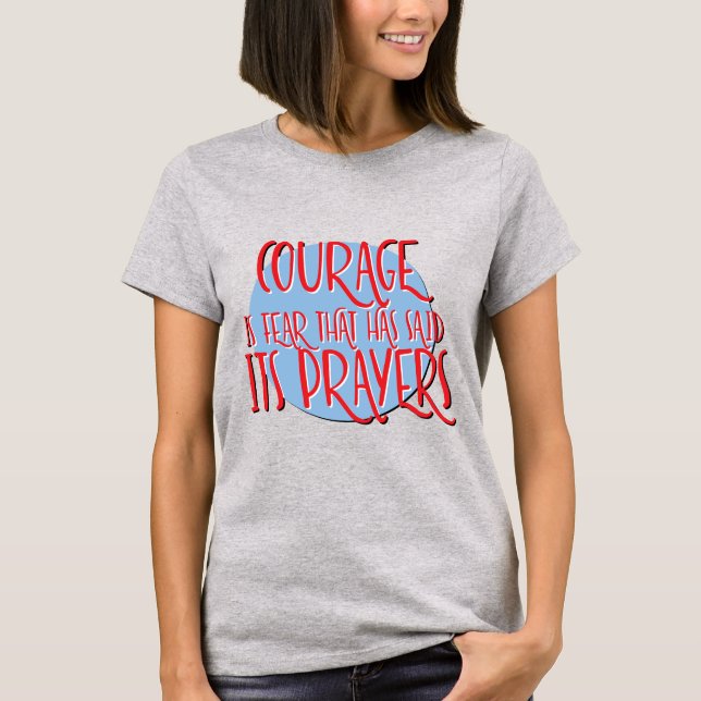Courage Is Fear Prayer | Funny 12 Step Recovery T-Shirt (Front)
