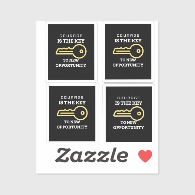 Courage is the key to new opportunity (Sheet)