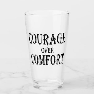 Courage Over Comfort Glass
