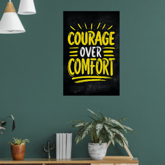 Courage Over Comfort - Motivational Quote Poster