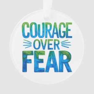 Courage over fear ornament