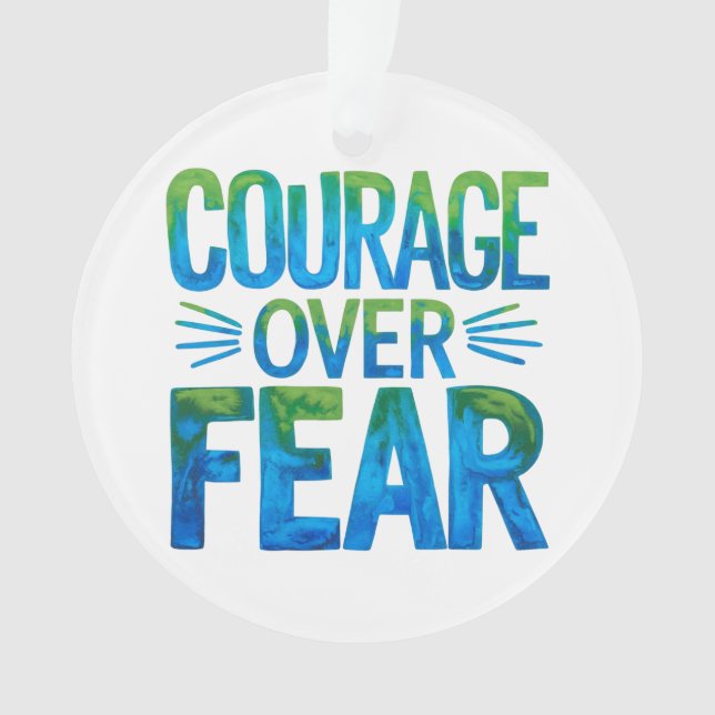 Courage over fear ornament (Front)