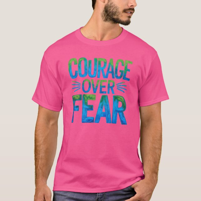 Courage over fear T-Shirt (Front)