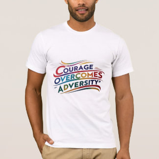 Courage Overcomes Adversity Inspirational T-Shirt