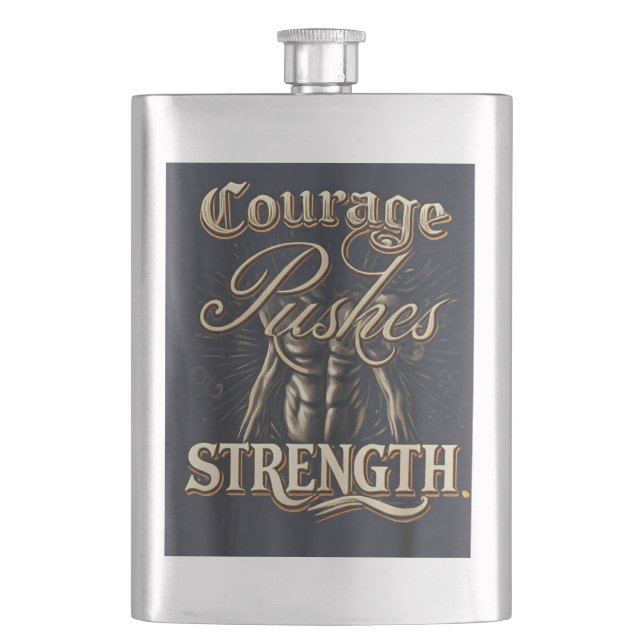 Courage Pushes Strength  Hip Flask (Front)