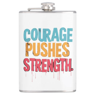 Courage Pushes Strength  Hip Flask