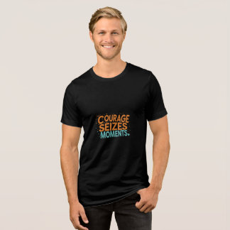 Courage Seizes Moments Tri-Blend Shirt