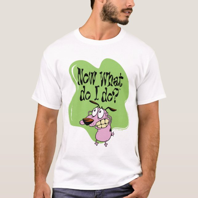 Courage the Cowardly Dog | Now What Do I Do? T-Shirt (Front)