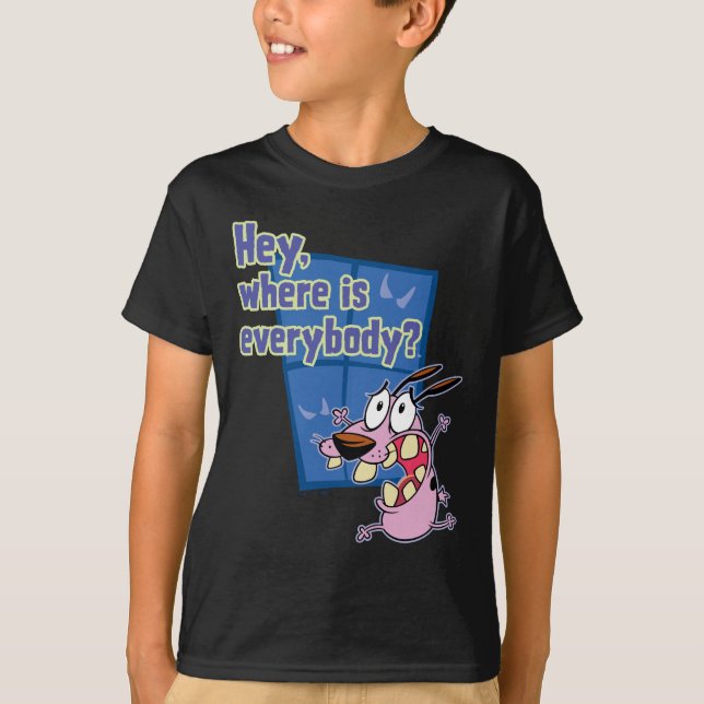Courage the Cowardly Dog | Where is everybody? T-Shirt (Front)