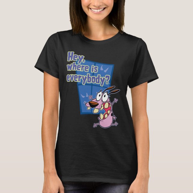 Courage the Cowardly Dog | Where is everybody? T-Shirt (Front)