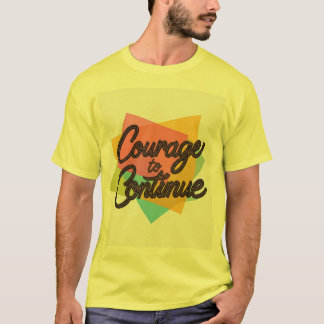 Courage to continue T-Shirt