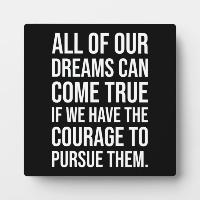 Courage To Pursue Dreams - Motivational Plaque (Front)