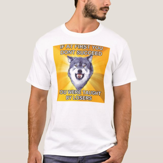 Courage Wolf Pain if at first you don't succeed T-Shirt (Front)