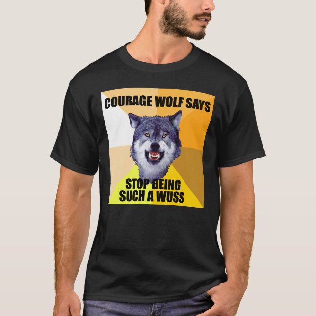 COURAGE WOLF Says T-Shirt (Front)