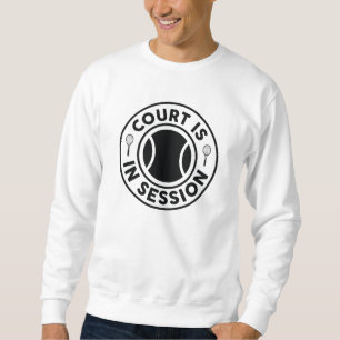 Court Is In Session Sweatshirt