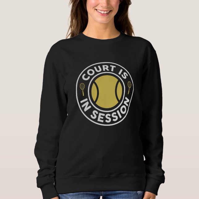 Court Is In Session Sweatshirt (Front)