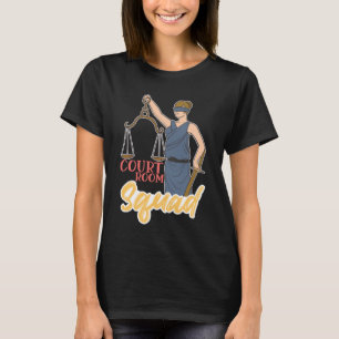 Court Room Squad for Aspiring Lawyers and Law Stud T-Shirt