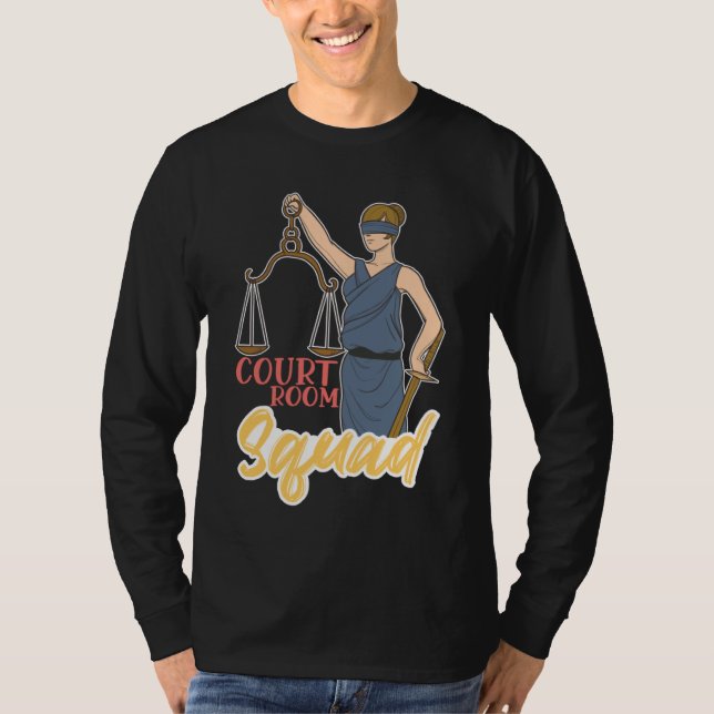 Court Room Squad for Aspiring Lawyers and Law Stud T-Shirt (Front)
