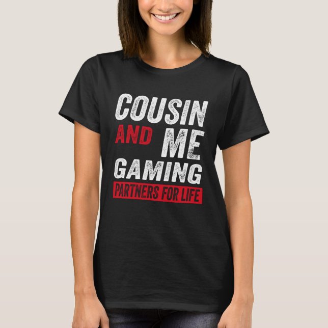 Cousin And Me Gaming Partners For Life Video Game T-Shirt (Front)