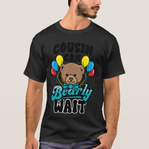 Cousin Baby Shower Bear Lover Can Bearly Wait Gend T-Shirt