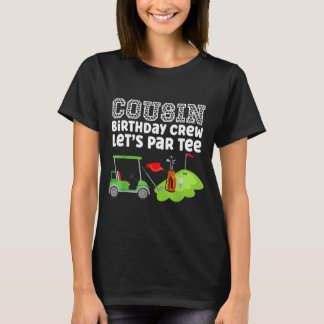 Cousin Birthday Crew Golf Lets Par Matching Party T-Shirt