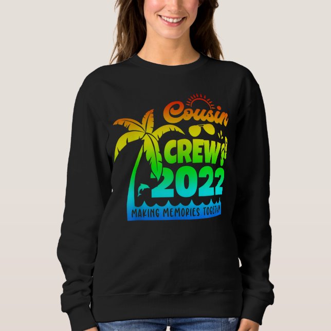 Cousin Crew 2022 Family reunion Making memories to Sweatshirt (Front)